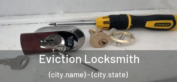  Eviction Locksmith (city.name) - (city.state)