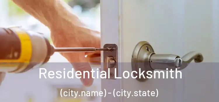 Residential Locksmith (city.name) - (city.state)